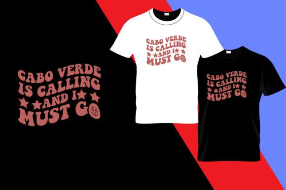 Cabo Verde is Calling and Must Go: Graphics & T-Shirt Designs