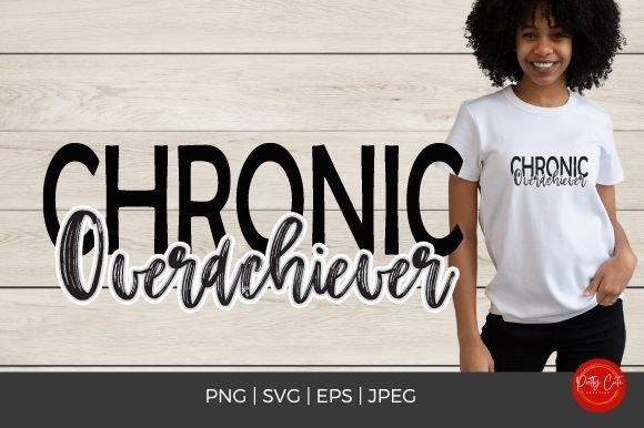 Chronic Overachiever Graphics & T-Shirt Designs