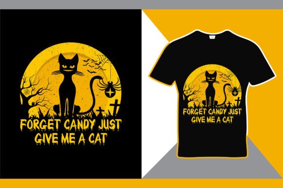 Forget Candy Just Give Me a Cat Quot Graphics & T-Shirt Designs