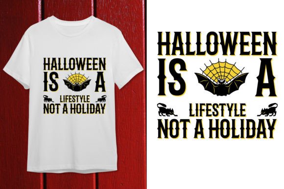 Halloween Is a Lifestyle Not a Holiday: Graphics & T-Shirt Designs