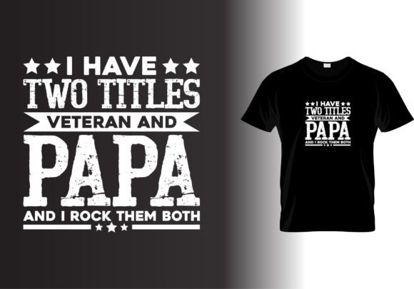 I Have Two Titles Veteran T Shirt Graphics