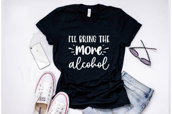 I’ll Bring the More Alcohol Graphics & T-Shirt Designs