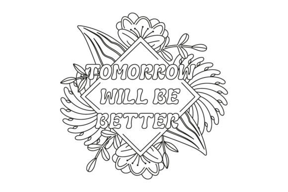 Tomorrow Will Be Better: Adult Coloring Page & Crafts Asset