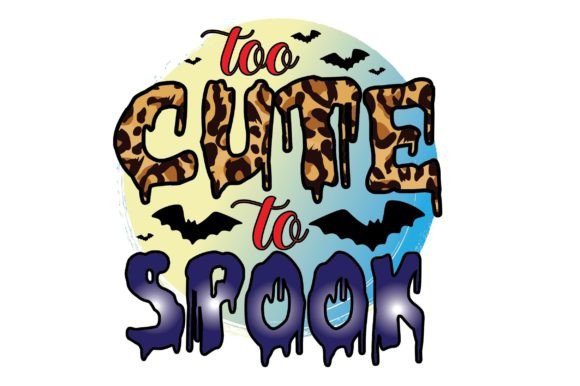 Too Cute to Spook Sublimation Design