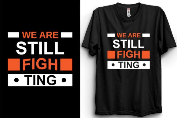 We Are Still Fighting Typography T Shirt Graphics