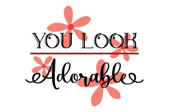 You Look Adorable – Quotes & Crafts